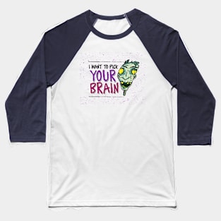 I Want to Pick Your Brain Baseball T-Shirt